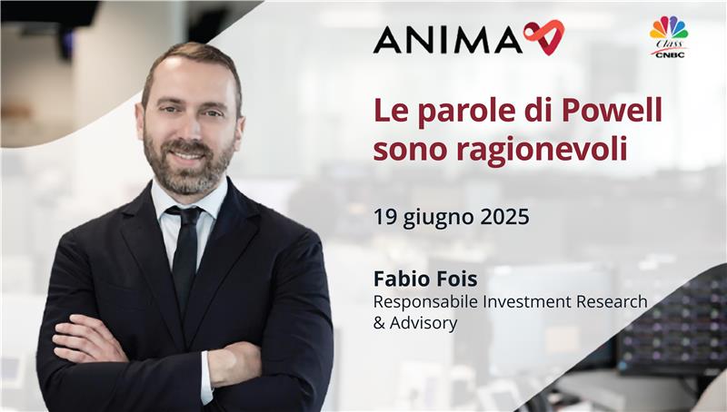Un professionista in giacca e cravatta si trova in un ambiente d'ufficio, con un testo "Le parole di Powell sono ragionevoli" che evidenzia un'intervista fatta a Fabio Fois il 19 giugno 2025. In alto a destra ci sono i loghi di ANIMA e Class CNBC.