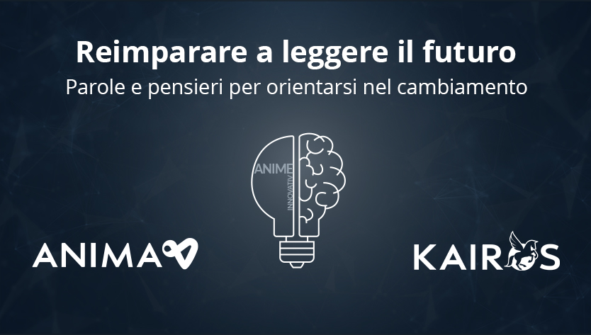 Immagine con il testo “Reimparare a leggere il futuro, parole e pensieri per orientarsi nel cambiamento” con grafica di cervello e lampadina, loghi di ANIMA e KAIROS